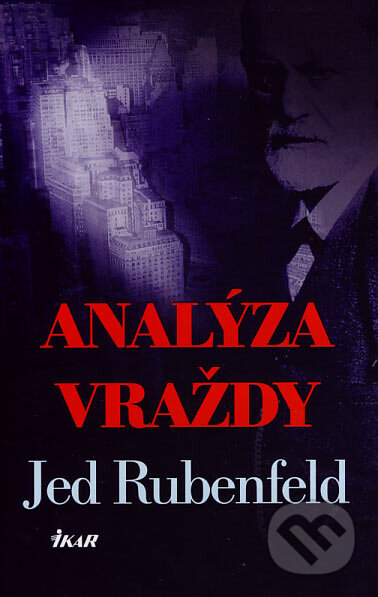Kniha: Analýza vraždy (Jed Rubenfeld), 2007 Kniha: Analýza vraždy (Jed Rubenfeld), 2007