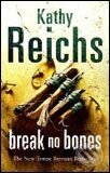 Kniha: Break No Bones (Kathy Reichs). Arrow Books, 2007 Kniha: Break No Bones (Kathy Reichs). Arrow Books, 2007