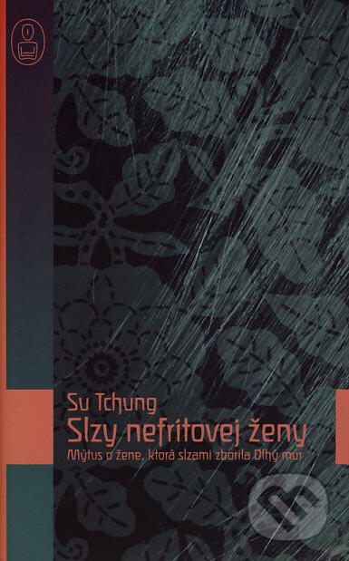 Kniha: Slzy nefritovej ženy (Su Tchung). Slovart, 2007 Kniha: Slzy nefritovej ženy (Su Tchung). Slovart, 2007
