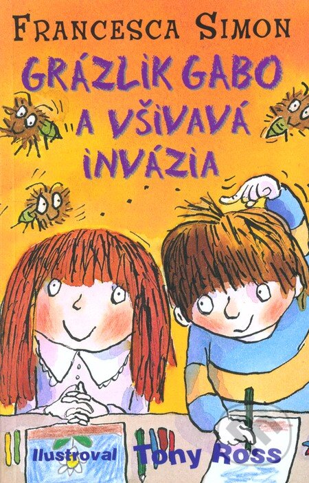 Kniha: Grázlik Gabo a všivavá invázia (Francesca Simon). Slovart, 2007 Kniha: Grázlik Gabo a všivavá invázia (Francesca Simon). Slovart, 2007