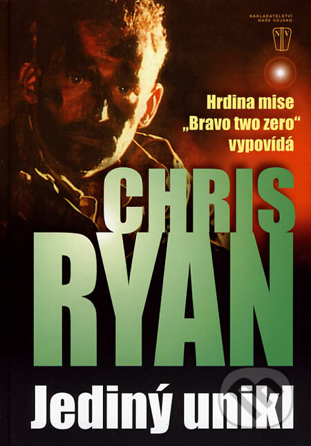 Kniha: Jediný unikl (Chris Ryan). Naše vojsko CZ, 2007 Kniha: Jediný unikl (Chris Ryan). Naše vojsko CZ, 2007