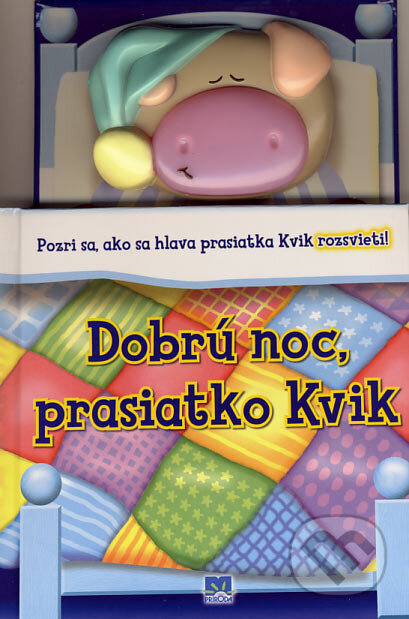 Kniha: Dobrú noc, prasiatko Kvik (Príroda). Príroda, 2007 Kniha: Dobrú noc, prasiatko Kvik (Príroda). Príroda, 2007