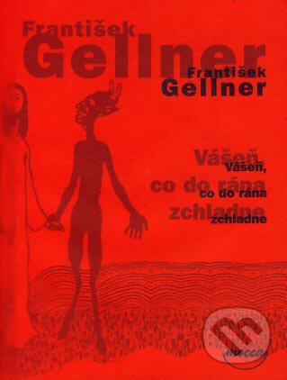 Kniha: Vášeň, co do rána zchladne (František Gellner). Dokořán, 2007 Kniha: Vášeň, co do rána zchladne (František Gellner). Dokořán, 2007