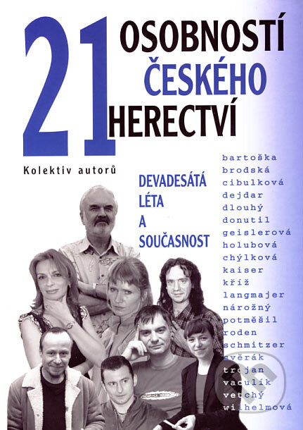 Kniha: 21 osobností českého herectví (Autorský kolektív). BVD, 2007 Kniha: 21 osobností českého herectví (Autorský kolektív). BVD, 2007