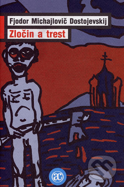 Kniha: Zločin a trest (Fiodor Michajlovič Dostojevskij). Academia, 2007 Kniha: Zločin a trest (Fiodor Michajlovič Dostojevskij). Academia, 2007