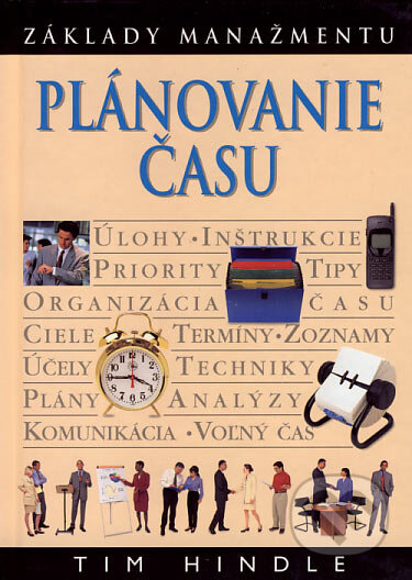 Kniha: Plánovanie času (Tim Hindle). Slovart, 2002 Kniha: Plánovanie času (Tim Hindle). Slovart, 2002