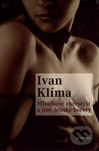 Miláčkové chřestýši a jiné ženské horory - Ivan Klíma, Academia, 2007