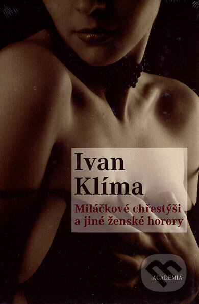 Kniha: Miláčkové chřestýši a jiné ženské horory (Ivan Klíma). Academia, 2007 Kniha: Miláčkové chřestýši a jiné ženské horory (Ivan Klíma). Academia, 2007
