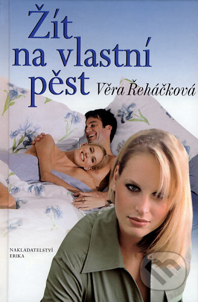 Kniha: Žít na vlastní pěst (Věra Řeháčková). Nakladatelství Erika, 2007 Kniha: Žít na vlastní pěst (Věra Řeháčková). Nakladatelství Erika, 2007
