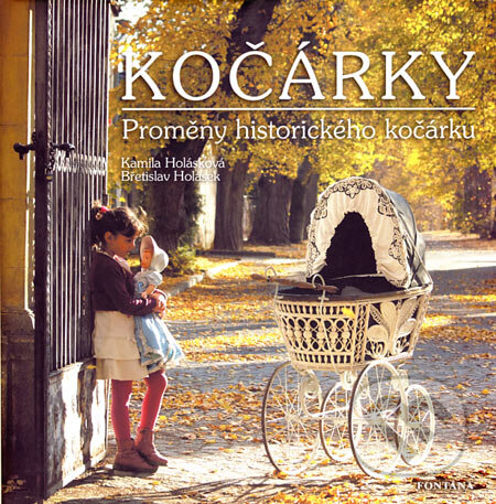Kniha: Kočárky (Břetislav Holásek a Kamila Holásková). Fontána, 2007 Kniha: Kočárky (Břetislav Holásek a Kamila Holásková). Fontána, 2007