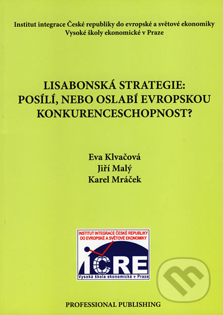 Kniha: Lisabonská strategie : posílí,nebo oslabí evropskou konkurenceschopnost? (Eva Klvačová, Jiří Malý a Karel Mráček). Professional Publishing, 2006 Kniha: Lisabonská strategie : posílí,nebo oslabí evropskou konkurenceschopnost? (Eva Klvačová, Jiří Malý a Karel Mráček). Professional Publishing, 2006