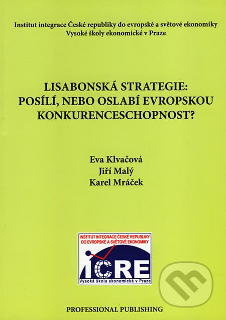 Lisabonská strategie : posílí,nebo oslabí evropskou konkurenceschopnost? - Eva Klvačová, Jiří Malý, Karel Mráček, Professional Publishing, 2006