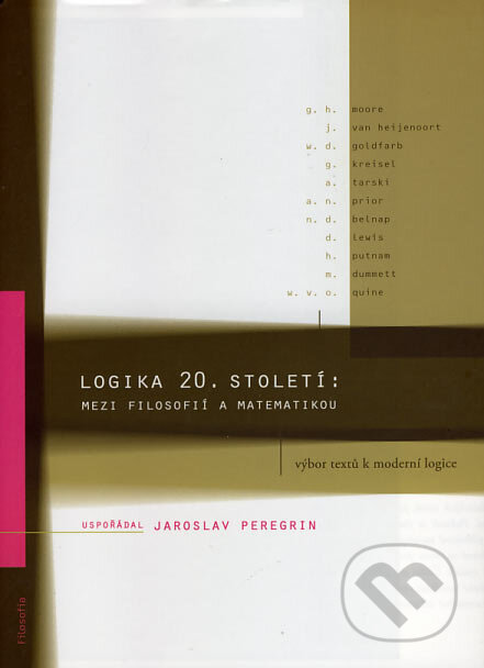 Kniha: Logika 20. století : mezi filosofií a matematikou (Jaroslav Peregrin). Filosofia, 2006 Kniha: Logika 20. století : mezi filosofií a matematikou (Jaroslav Peregrin). Filosofia, 2006