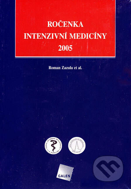 Kniha: Ročenka intenzivní medicíny 2005 (Roman Zazula a kolektív). Galén, 2005 Kniha: Ročenka intenzivní medicíny 2005 (Roman Zazula a kolektív). Galén, 2005