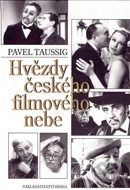 Kniha: Hvězdy českého filmového nebe (Pavel Taussig). Brána, 2007 Kniha: Hvězdy českého filmového nebe (Pavel Taussig). Brána, 2007