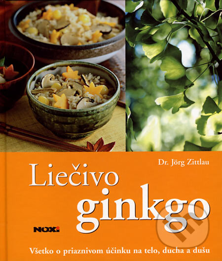 Kniha: Liečivo ginkgo (Jörg Zittlau). NOXI, 2007 Kniha: Liečivo ginkgo (Jörg Zittlau). NOXI, 2007