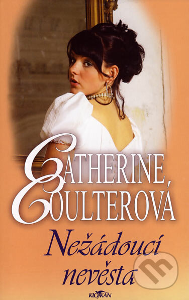 Kniha: Nežádoucí nevěsta (Catherine Coulter). Alpress, 2007 Kniha: Nežádoucí nevěsta (Catherine Coulter). Alpress, 2007