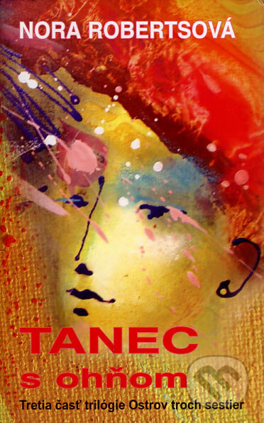 Kniha: Tanec s ohňom (Nora Roberts). Columbus, 2007 Kniha: Tanec s ohňom (Nora Roberts). Columbus, 2007