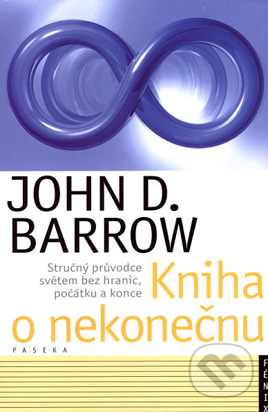 Kniha: Kniha o nekonečnu (John D. Barrow). Fénix, 2007 Kniha: Kniha o nekonečnu (John D. Barrow). Fénix, 2007