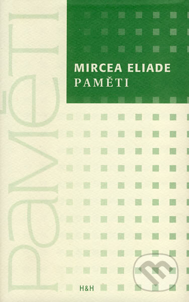 Kniha: Paměti (Mircea Eliade). H&H, 2007 Kniha: Paměti (Mircea Eliade). H&H, 2007
