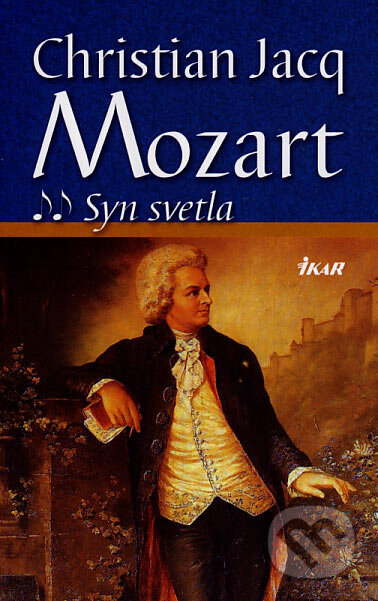 Kniha: Mozart 2 - Syn svetla (Christian Jacq). Ikar, 2007 Kniha: Mozart 2 - Syn svetla (Christian Jacq). Ikar, 2007