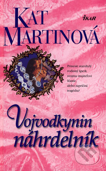 Kniha: Vojvodkynin náhrdelník (Kat Martinová). Ikar, 2007 Kniha: Vojvodkynin náhrdelník (Kat Martinová). Ikar, 2007