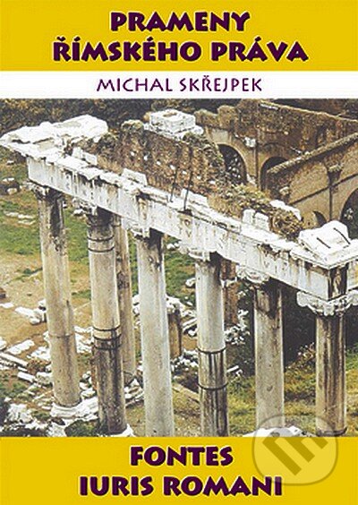 Kniha: Prameny římského práva (Michal Skřejpek). LexisNexis, 2008 Kniha: Prameny římského práva (Michal Skřejpek). LexisNexis, 2008