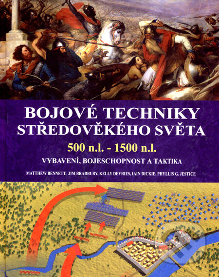 Kniha: Bojové techniky středověkého světa (Matthew Bennett a kolektív). Deus, 2007 Kniha: Bojové techniky středověkého světa (Matthew Bennett a kolektív). Deus, 2007