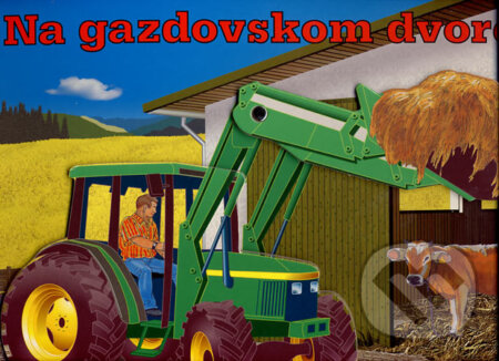 Kniha: Na gazdovskom dvore (XENOS spol. s r.o.). XENOS spol. s r.o., 2007 Kniha: Na gazdovskom dvore (XENOS spol. s r.o.). XENOS spol. s r.o., 2007