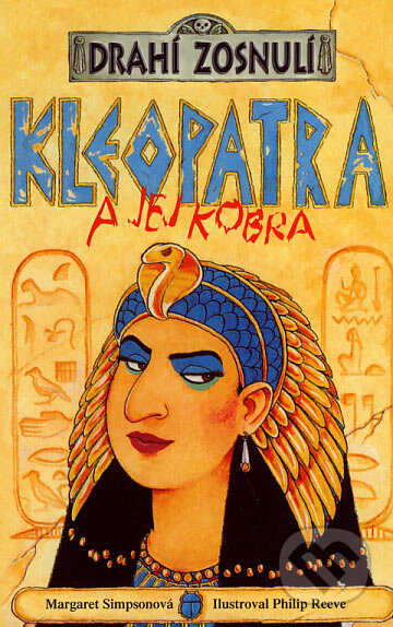 Kniha: Kleopatra a jej kobra (Margaret Simpsonová). Egmont SK, 2007 Kniha: Kleopatra a jej kobra (Margaret Simpsonová). Egmont SK, 2007