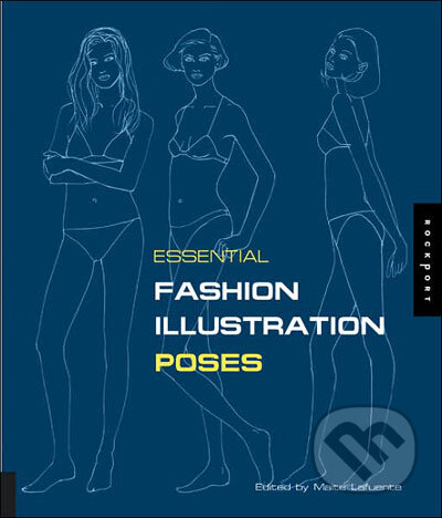 Kniha: Essential Fashion Illustrations: Poses (Maite Lafuente). Rockport, 2007 Kniha: Essential Fashion Illustrations: Poses (Maite Lafuente). Rockport, 2007