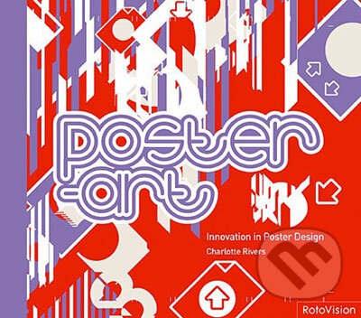 Kniha: Poster-Art (Charlotte Rivers). Rotovision, 2007 Kniha: Poster-Art (Charlotte Rivers). Rotovision, 2007