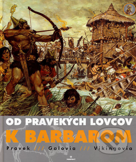 Kniha: Od pravekých lovcov k Barbarom (Louis-René Nougier). Perfekt, 2007 Kniha: Od pravekých lovcov k Barbarom (Louis-René Nougier). Perfekt, 2007