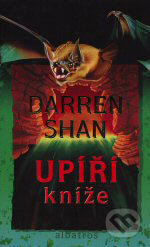 Kniha: Upíří kníže (6. díl) (Darren Shan). Albatros CZ, 2007 Kniha: Upíří kníže (6. díl) (Darren Shan). Albatros CZ, 2007