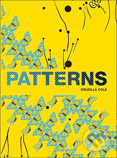 Kniha: Patterns: New Surface Design (Drusilla Cole). Laurence King Publishing, 2007 Kniha: Patterns: New Surface Design (Drusilla Cole). Laurence King Publishing, 2007