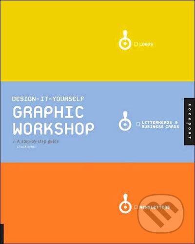Kniha: Design-it-Yourself Graphic Workshop (Rockport). Rockport, 2007 Kniha: Design-it-Yourself Graphic Workshop (Rockport). Rockport, 2007