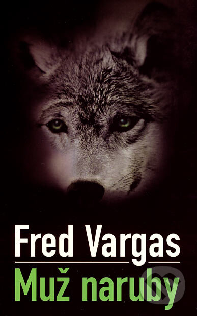 Kniha: Muž naruby (Fred Vargas). Slovart, 2007 Kniha: Muž naruby (Fred Vargas). Slovart, 2007