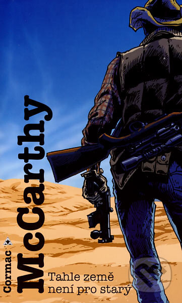 Kniha: Tahle země není pro starý (Cormac McCarthy). Argo, 2007 Kniha: Tahle země není pro starý (Cormac McCarthy). Argo, 2007