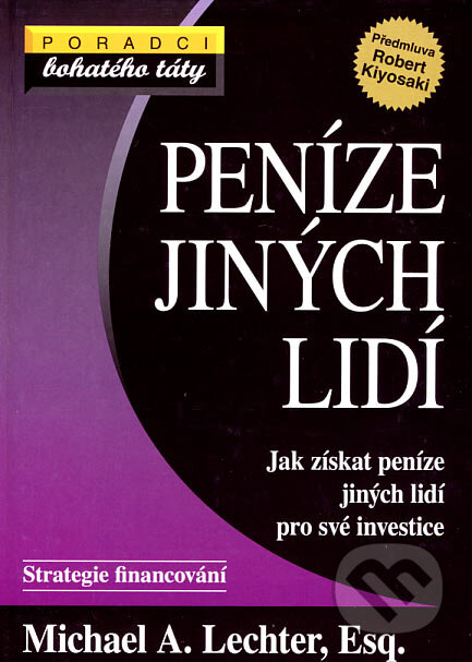 Kniha: Peníze jiných lidí (Michael A. Lechter). Pragma, 2007 Kniha: Peníze jiných lidí (Michael A. Lechter). Pragma, 2007
