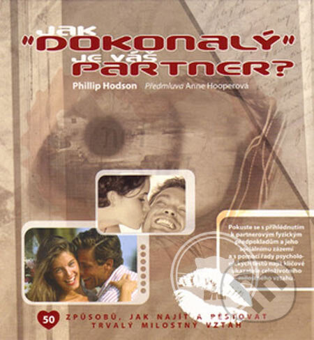 Kniha: Jak dokonalý je Váš partner? (Phillip Hodson). Fortuna Print, 2005 Kniha: Jak dokonalý je Váš partner? (Phillip Hodson). Fortuna Print, 2005