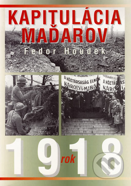 Kniha: Kapitulácia Maďarov (Fedor Houdek). Eko-konzult, 2007 Kniha: Kapitulácia Maďarov (Fedor Houdek). Eko-konzult, 2007