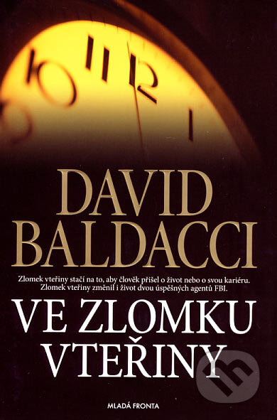 Kniha: Ve zlomku vteřiny (David Baldacci). Mladá fronta, 2007 Kniha: Ve zlomku vteřiny (David Baldacci). Mladá fronta, 2007
