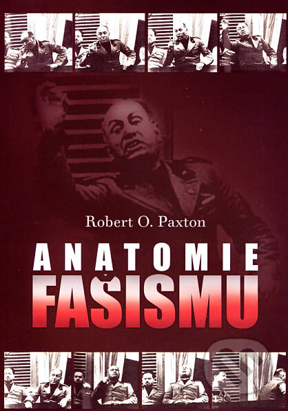 Kniha: Anatomie fašismu (Robert O. Paxton). Nakladatelství Lidové noviny, 2007 Kniha: Anatomie fašismu (Robert O. Paxton). Nakladatelství Lidové noviny, 2007