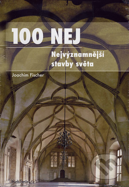 Kniha: Nejvýznamnější stavby světa (Joachim Fischer). Mladá fronta, 2007 Kniha: Nejvýznamnější stavby světa (Joachim Fischer). Mladá fronta, 2007