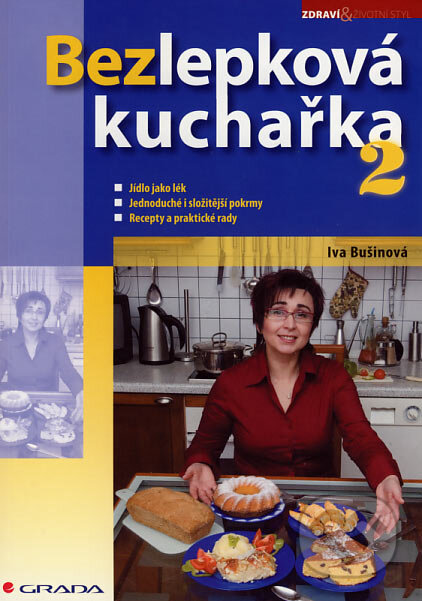 Kniha: Bezlepková kuchařka 2 (Iva Bušinová). Grada, 2007 Kniha: Bezlepková kuchařka 2 (Iva Bušinová). Grada, 2007