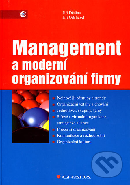 Kniha: Management a moderní organizování firmy (Jiří Dědina a Jiří Odcházel). Grada, 2007 Kniha: Management a moderní organizování firmy (Jiří Dědina a Jiří Odcházel). Grada, 2007