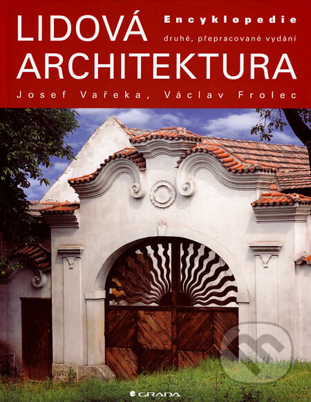 Kniha: Lidová architektura (Josef Vařeka a Václav Frolec). Grada, 2007 Kniha: Lidová architektura (Josef Vařeka a Václav Frolec). Grada, 2007