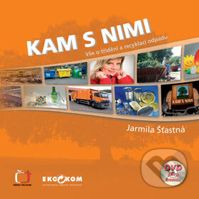 Kniha: Kam s nimi (Jarmila Šťastná). Česká televize, 2007 Kniha: Kam s nimi (Jarmila Šťastná). Česká televize, 2007