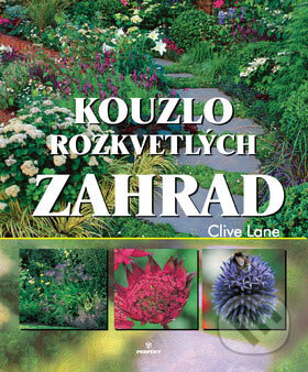 Kniha: Kouzlo rozkvetlých zahrad (Clive Lane). Perfekt, 2007 Kniha: Kouzlo rozkvetlých zahrad (Clive Lane). Perfekt, 2007
