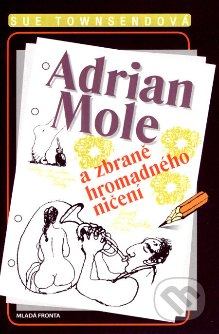 Kniha: Adrian Mole a zbraně hromadného ničení (Sue Townsendová). Mladá fronta, 2007 Kniha: Adrian Mole a zbraně hromadného ničení (Sue Townsendová). Mladá fronta, 2007